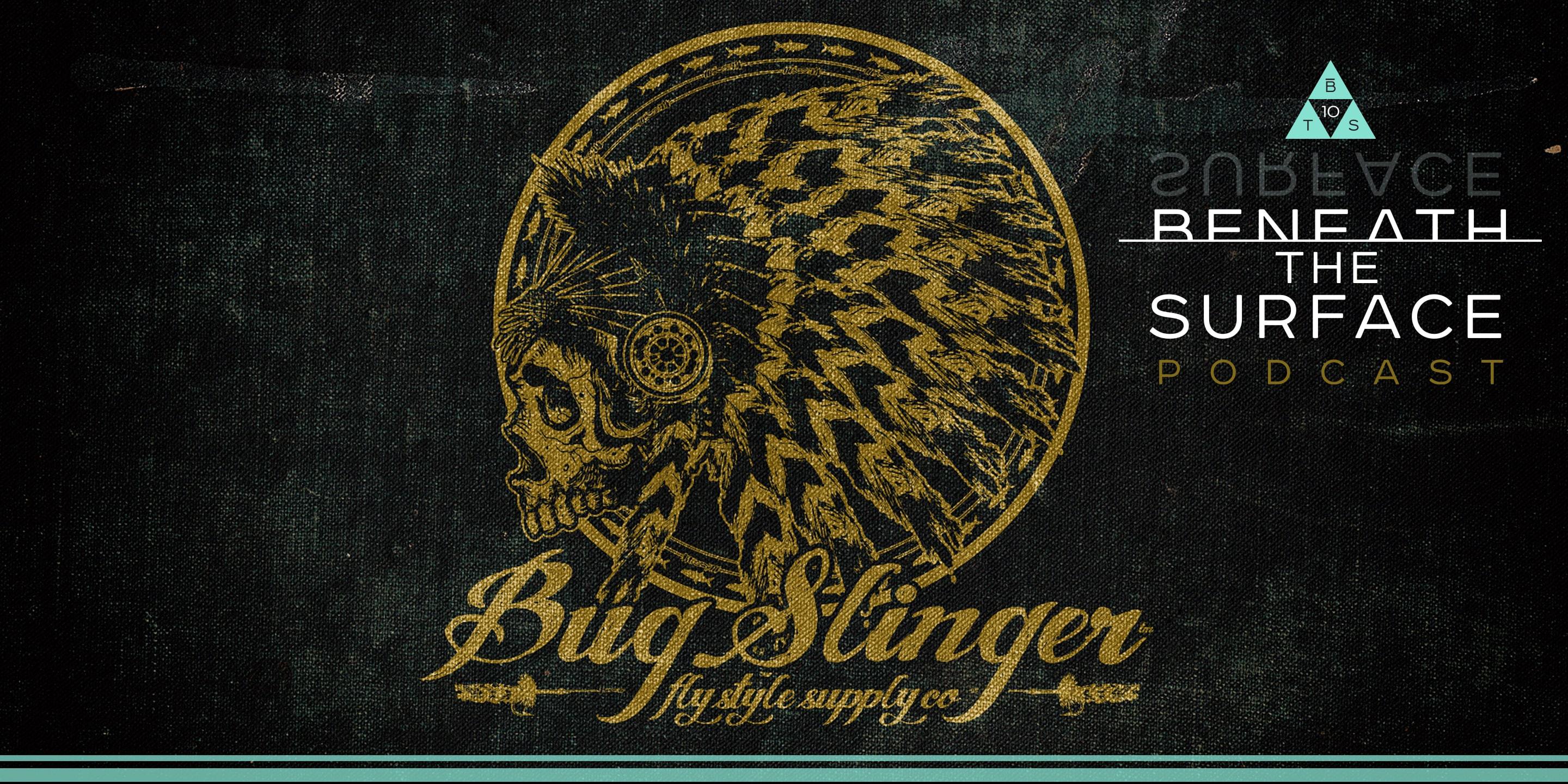 Beneath the Surface Podcast: Bug Slinger