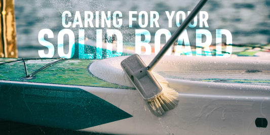 Long Live Paddle Boards: Caring For Your Solid Board