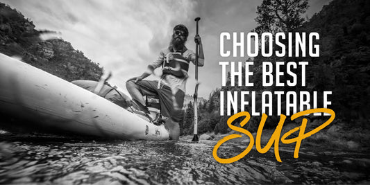 Choosing the Best Inflatable Paddle Board for You
