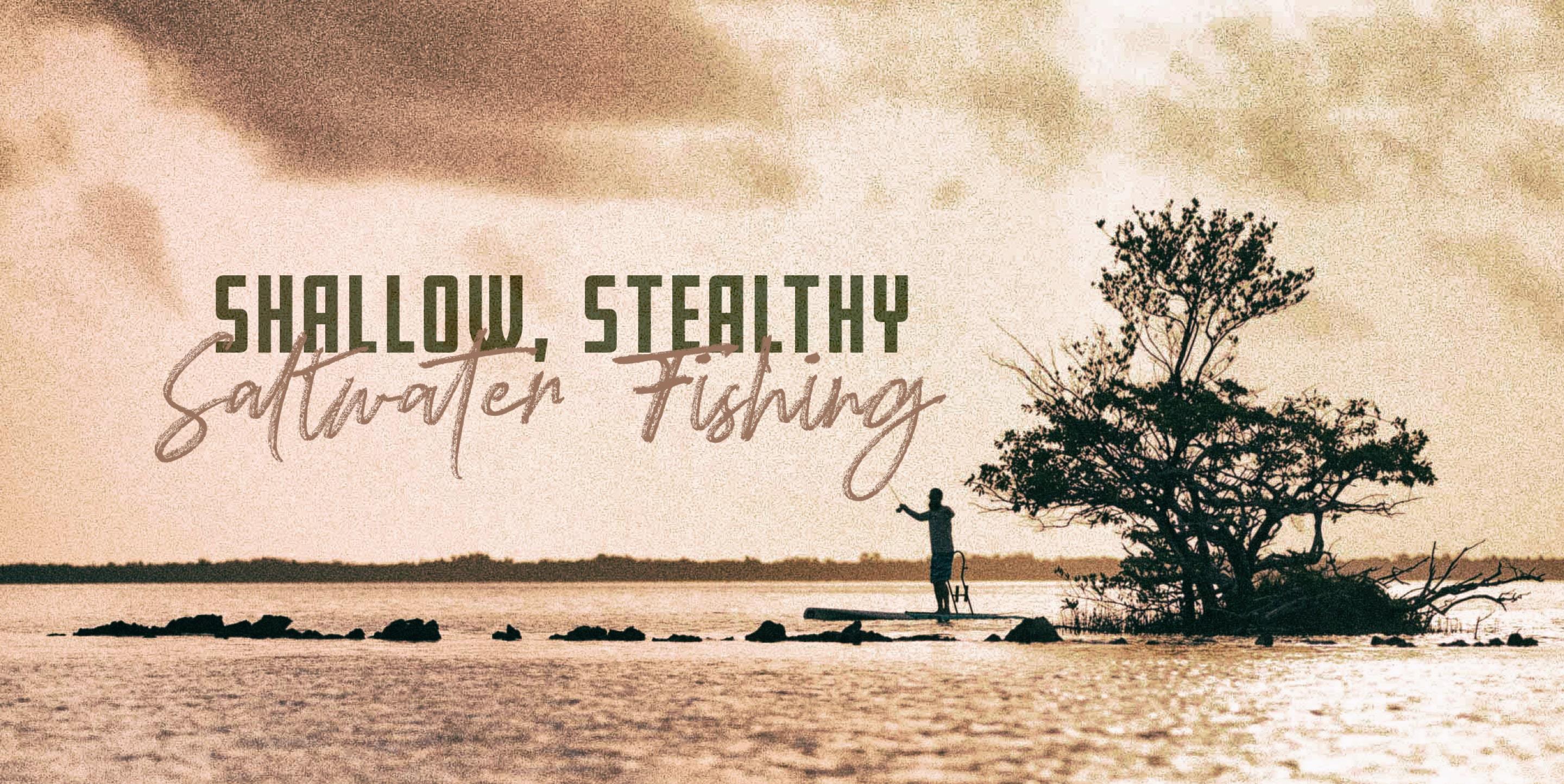 Shallow, Stealthy, Simple: Saltwater Paddle Board Fishing