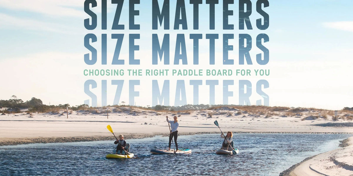 Size Matters: Choosing the Right Paddle Board for You